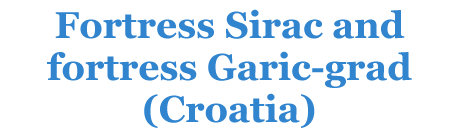 Fortress Sirac and fortress Garic-grad, Croatia